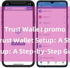 Trust Wallet promotions Trust Wallet Setup: A Step-by-Step Guide