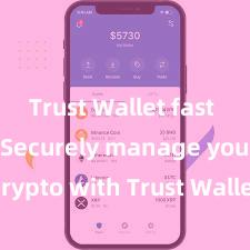 Trust Wallet fast loading Securely manage your crypto with Trust Wallet mobile app