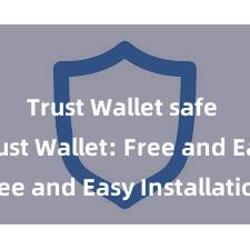 Trust Wallet safe APK Trust Wallet: Free and Easy Installation!